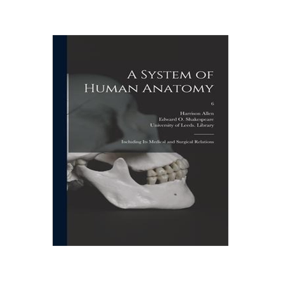 [预订]A System of Human Anatomy: Including Its Medical and Surgical Relations; 6 9781014094186