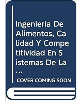 预订 Ingenieria de Alimentos, Calidad y Competitividad En Sistemas de La Pequena Industria Alimentaria Con Enfasis En Am