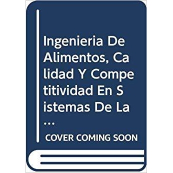 预订 Ingenieria de Alimentos, Calidad y Competitividad En Sistemas de La Pequena Industria Alimentaria Con Enfasis En Am