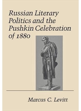 预订 Russian literary politics and the Pushkin Celebration of 1880 /: 9780801422508