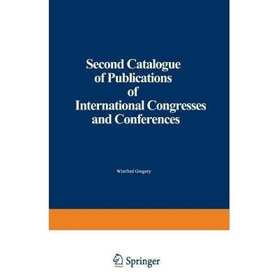 预订 Second Catalogue of Publications of International Congresses and Conferences: 9789401523455