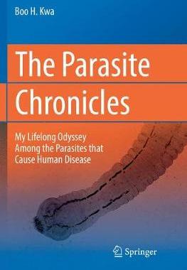 【预订】The Parasite Chronicles:My Lifelong Odyssey Among the Parasites that Cause Human Disease