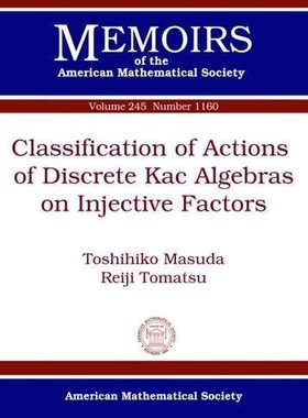 【预售】Classification of Actions of Discrete Kac Algebras on Injective Factors