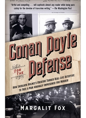 预订 Conan Doyle for the Defense: How Sherlock Holmes’s Creator Turned Real-Life Detective and Freed a Man Wrongly Impr