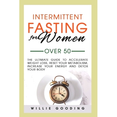 预订 Intermittent Fasting for Women Over 50: The Ultimate Guide to Accelerate Weight Loss, Reset Your Metabolism, Increa