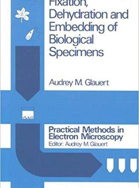 【预订】Fixation, Dehydration and Embedding of Biological Specimens