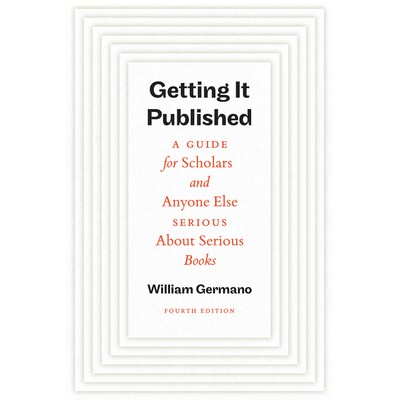预订 Getting It Published, Fourth Edition: A Guide for Scholars and Anyone Else Serious about Serious Books: 97802268447