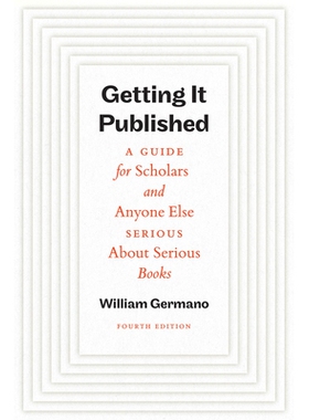 预订 Getting It Published, Fourth Edition: A Guide for Scholars and Anyone Else Serious about Serious Books: 97802268447