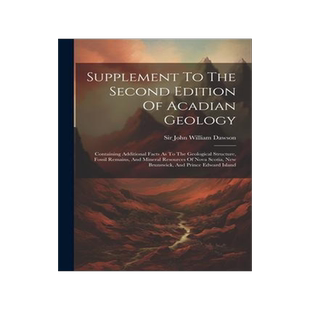 [预订]Supplement To The Second Edition Of Acadian Geology: Containing Additional Facts As To The Geologica 9781021851796