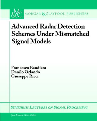 【预售】Advanced Radar Detection Schemes Under Mismatched Signal Models
