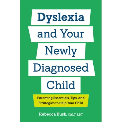 预订 Dyslexia and Your Newly Diagnosed Child: Parenting Essentials, Tips, and Strategies to Help Your Child 阅读障碍和你