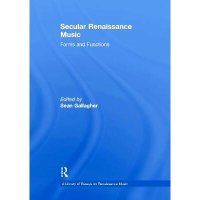 预订 Secular Renaissance Music: Forms and Functions 世俗文艺复兴音乐：形式与功能: 9781032917795