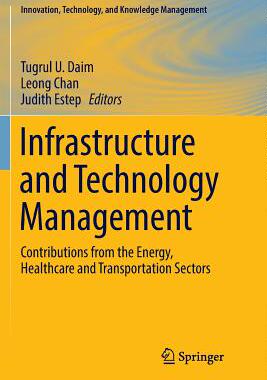 【预订】Infrastructure and Technology Management: Contributions from the Energy, Healthcare and Transportation Sec...