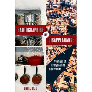 预订 Cartographies of Disappearance: Vestiges of Everyday Life in Literature 消失的地图：文学中的日常生活遗迹: 978148755