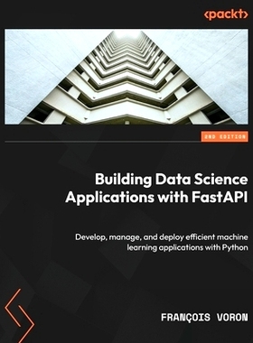 预订 Building Data Science Applications with FastAPI 使用FastAPI构建数据科学应用程序: 9781837632749