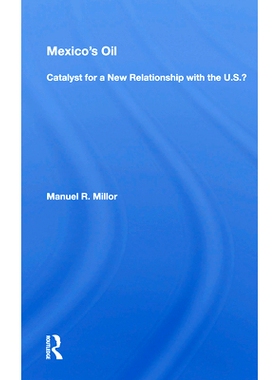 预订 Mexico’s Oil: Catalyst For A New Relationship With The U.s.? 墨西哥的石油：与美国建立新关系的催化剂？: 97803671700