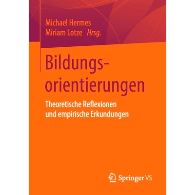 预订 Bildungsorientierungen: Theoretische Reflexionen Und Empirische Erkundungen: 9783658281861