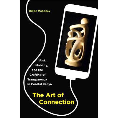 预订 The Art of Connection: Risk, Mobility, and the Crafting of Transparency in Coastal Kenya: 9780520292895