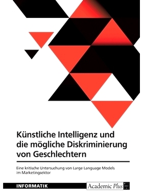 预订 Künstliche Intelligenz und die mögliche Diskriminierung von Geschlechtern: Eine kritische Untersuchung von Large