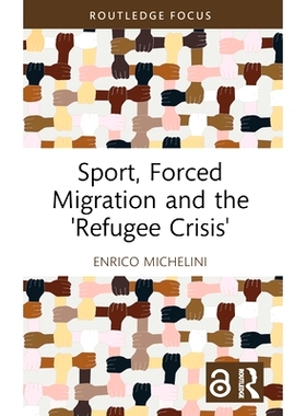预订 Sport, Forced Migration and the ’Refugee Crisis’ 体育、被迫移民与“难民危机”: 9781032441412