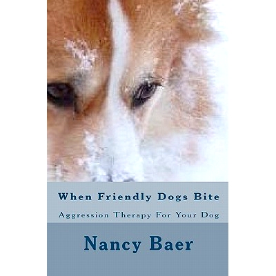 预订 When Friendly Dogs Bite: Aggression Therop For Your Dog: 9781456401504