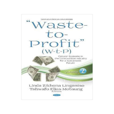 [预订]“Waste-to-Profit” (W-t-P): Circular Economy in the Construction Industry for a Sustainable Futur 9781536149951