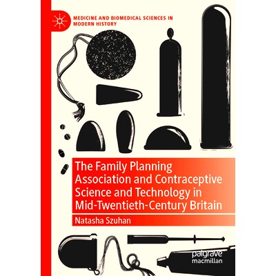预订 The Family Planning Association and Contraceptive Science and Technology in Mid-Twentieth-Century Britain 20世纪中
