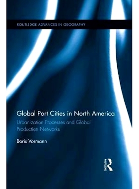 预订 Global Port Cities in North America: Urbanization Processes and Global Production Networks 北美的全球港口城市：城市