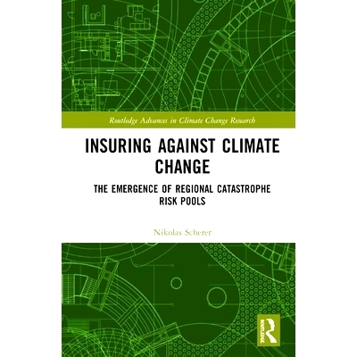 预订 Insuring Against Climate Change: The Emergence of Regional Catastrophe Risk Pools 抵御气候变化的保险：区域性巨灾风