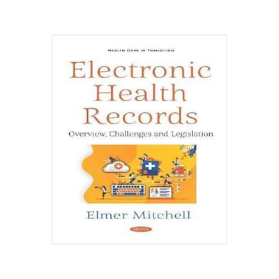 [预订]Electronic Health Records: Overview, Challenges and Legislation 9781536167092