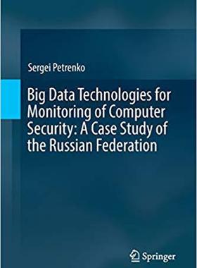 【预售】Big Data Technologies for Monitoring of Computer Security: A Case Study of the Russian Federation