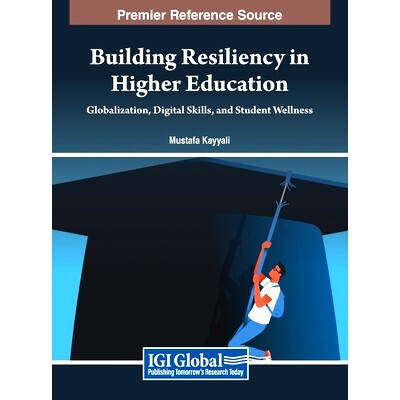 预订 Building Resiliency in Higher Education: Globalization, Digital Skills, and Student Wellness: 9798369354834