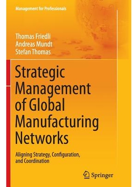 预订 Strategic Management of Global Manufacturing Networks: Aligning Strategy, Configuration, and Coordination: 97836625