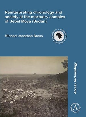 预订 Reinterpreting chronology and society at the mortuary complex of Jebel Moya (Sudan) 杰贝尔·莫亚（苏丹）太平间建筑