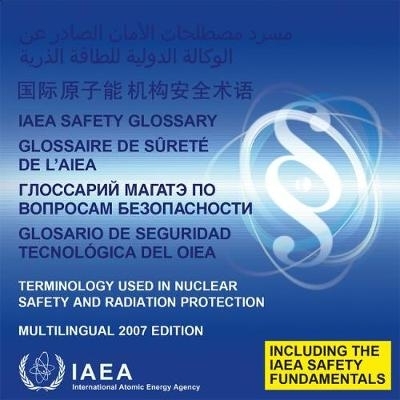 预订 IAEA Safety Glossary (Multilingual Edition): Terminology Used in Nuclear Safety and Radiation ProtectionMultilingua