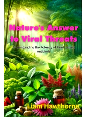 预订 Nature's Answer to Viral Threats: Understanding the Potency of Plant-Based Antivirals