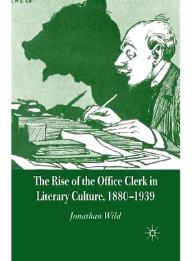 预订 The Rise of the Office Clerk in Literary Culture, 1880-1939: 9781349522897