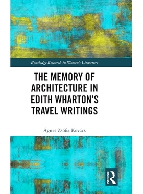 预订 The Memory of Architecture in Edith Wharton’s Travel Writings 伊迪丝·华顿游记的建筑记忆: 9781032580265