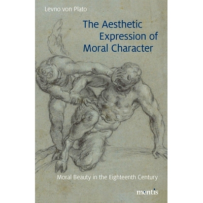 预订 The Aesthetic Expression of Moral Character: Moral Beauty in the Eighteenth Century 品格的审美表达:十八世纪的道德美