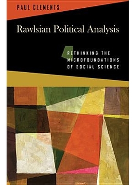预订 Rawlsian Political Analysis: Rethinking the Microfoundations of Social Science 罗尔斯政治学分析：社会科学微观基础反