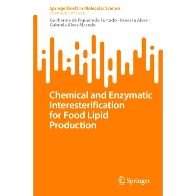 预订 Chemical and Enzymatic Interesterification for Food Lipid Production 食品油脂生产的化学与酶酯化反应: 9783031674044