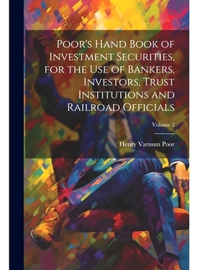 预订 Poor’s Hand Book of Investment Securities, for the Use of Bankers, Investors, Trust Institutions and Railroad Offi