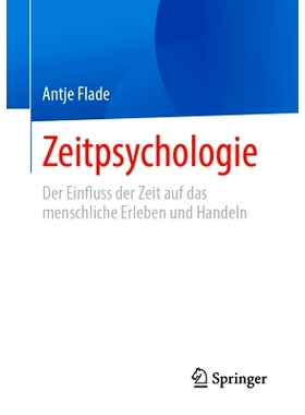 预订 Zeitpsychologie: Der Einfluss Der Zeit Auf Das Menschliche Erleben Und Handeln: 9783658430320