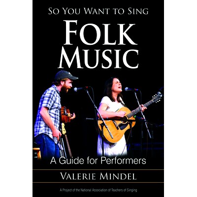 预订 So You Want to Sing Folk Music: A Guide for Performers 所以你想唱民间音乐：专业指南: 9781442265615
