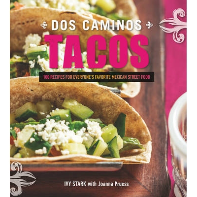 预订 Dos Caminos Tacos: 100 Recipes for Everyone’s Favorite Mexican Street Food Dos Caminos Tacos：100种大家*喜欢的墨西