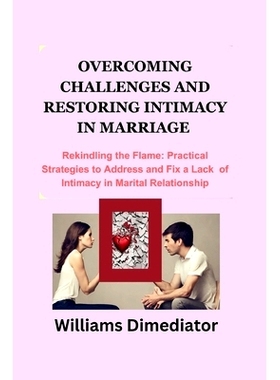 预订 Overcoming Challenges and Restoring Intimacy in Marriage: Rekindling the Flame: Practical Strategies to Address and