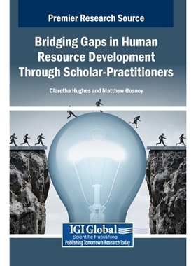 预订 Bridging Gaps in Human Resource Development Through Scholar-Practitioners 通过学者实践者弥合人力资源开发差距: 97983
