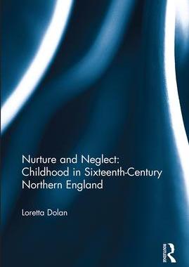 [预订]Nurture and Neglect: Childhood in Sixteenth-Century Northern England 9781032402413