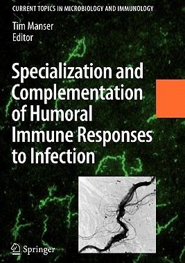 【预订】Specialization and Complementation of Humoral Immune Responses to Infection