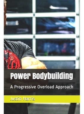 预订 Power Bodybuilding: A Progressive Overload Approach: 9781688961944